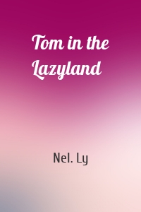 Tom in the Lazyland