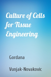 Culture of Cells for Tissue Engineering