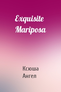 Exquisite Mariposa