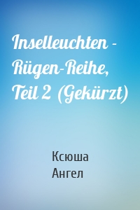 Inselleuchten - Rügen-Reihe, Teil 2 (Gekürzt)