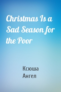 Christmas Is a Sad Season for the Poor