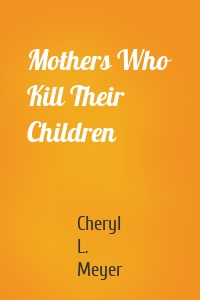 Mothers Who Kill Their Children