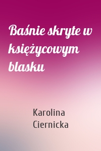 Baśnie skryte w księżycowym blasku