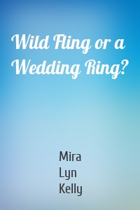 Wild Fling or a Wedding Ring?