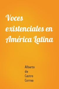 Voces existenciales en América Latina