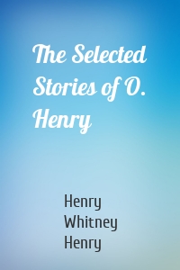 The Selected Stories of O. Henry