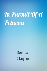 In Pursuit Of A Princess