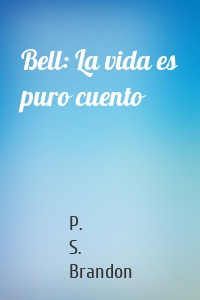 Bell: La vida es puro cuento