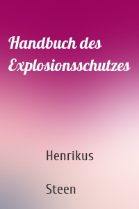 Handbuch des Explosionsschutzes