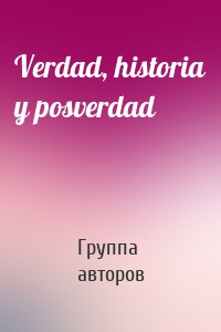 Verdad, historia y posverdad