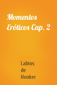 Momentos Eróticos Cap. 2