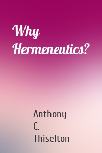 Why Hermeneutics?
