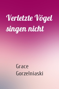 Verletzte Vögel singen nicht