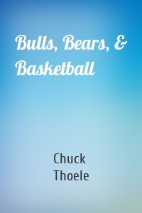 Bulls, Bears, & Basketball