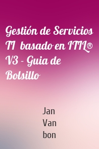 Gestión de Servicios TI  basado en ITIL® V3 - Guia de Bolsillo