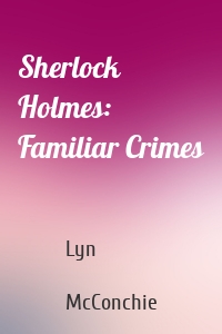 Sherlock Holmes: Familiar Crimes