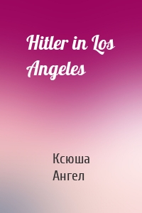 Hitler in Los Angeles