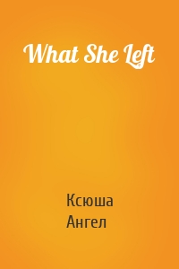 What She Left