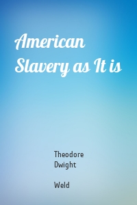 American Slavery as It is