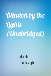 Blinded by the Lights (Unabridged)