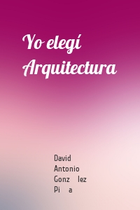 Yo elegí Arquitectura