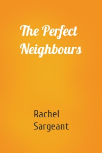 The Perfect Neighbours