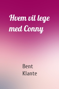Hvem vil lege med Conny
