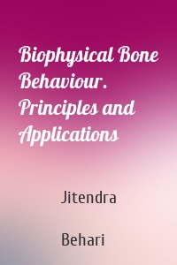 Biophysical Bone Behaviour. Principles and Applications