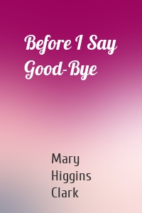 Before I Say Good-Bye