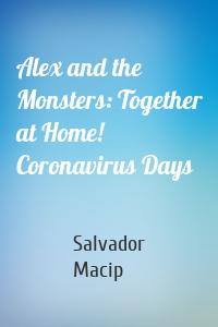 Alex and the Monsters: Together at Home! Coronavirus Days