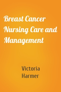 Breast Cancer Nursing Care and Management