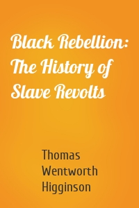 Black Rebellion: The History of Slave Revolts