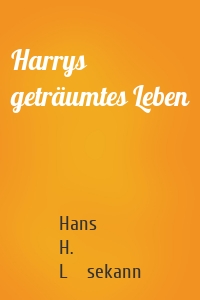 Harrys geträumtes Leben