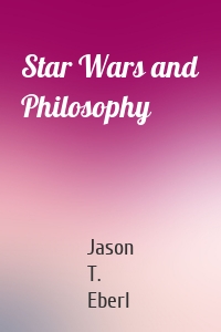 Star Wars and Philosophy