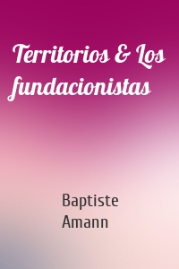 Territorios & Los fundacionistas