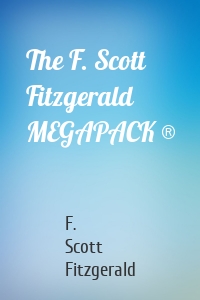 The F. Scott Fitzgerald MEGAPACK ®