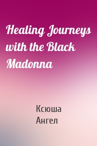 Healing Journeys with the Black Madonna