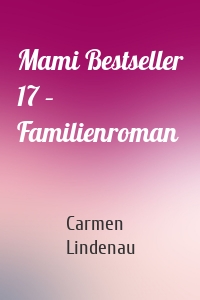 Mami Bestseller 17 – Familienroman