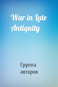 War in Late Antiquity