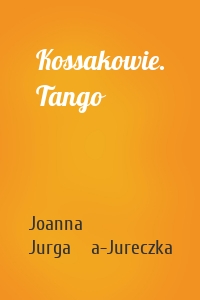 Kossakowie. Tango