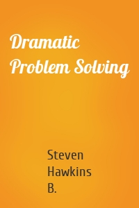 Dramatic Problem Solving