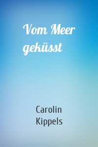 Vom Meer geküsst