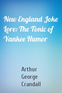New England Joke Lore: The Tonic of Yankee Humor
