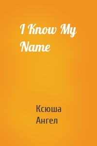 I Know My Name