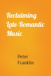 Reclaiming Late-Romantic Music