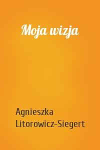 Moja wizja