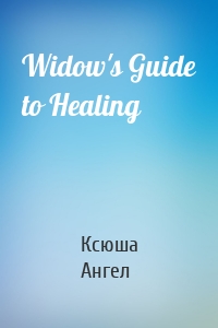 Widow's Guide to Healing