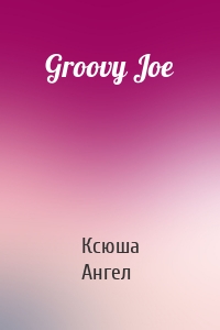 Groovy Joe