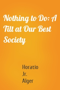 Nothing to Do: A Tilt at Our Best Society