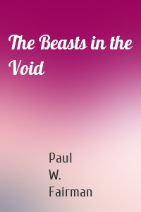 The Beasts in the Void